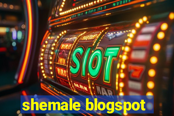 shemale blogspot